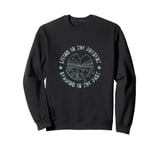 Historical Fiction - Living in Present Reading in the Past Sweatshirt