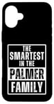 iPhone 16 Plus Smartest in the Palmer Family Case