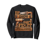 If Joseph Can't Fix It, We're All Screwed Funny Name Sweatshirt