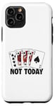 Coque pour iPhone 11 Pro Pas aujourd'hui, Poker donne le High Roller Poker à un joueur de Texas Holdem