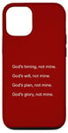 iPhone 13 Gods Timing Gods Will Gods Plans Gods Glory Matthew 6 10 Case