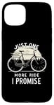 Coque pour iPhone 15 Plus Just One More Ride I Promise Vélo Cycliste Cycliste Biker