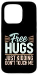 Coque pour iPhone 15 Pro Free Hugs Just Kidding Don't Touch Me Sarcastic Meme Citation