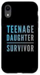 iPhone XR Parenting Teenage Daughter Quotes Teenage Daughter Survivor Case