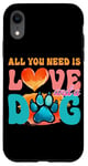 Coque pour iPhone XR Tout ce dont vous avez besoin, c'est de l'amour et d'une empreinte de patte de chien