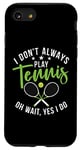 Coque pour iPhone SE (2020) / 7 / 8 I don't always play Tennis oh wait yes i do Tennis Lover