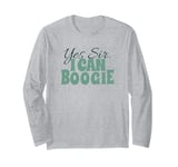 Saying Women Sing & Dancing Yes Sir, I can Boogie Green Long Sleeve T-Shirt