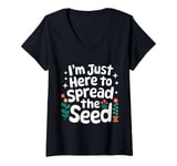 Womens Gardener I'm Just Here To Spread The Seed V-Neck T-Shirt