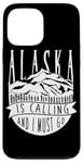 iPhone 13 Pro Max Alaska Is Calling And I Must Go For Hiker Camper Camp Case