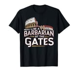 Proud to Be a Barbarian at the Gates Roman Empire T-Shirt