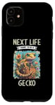 iPhone 11 Next Life i want to be a Gecko. Geckos Gecko Case