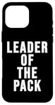 iPhone 16 Pro Max Leader of the Pack Sign Wolf Mom Wolf Dad Leader of the Pack Case