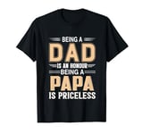 Being A Dad Is An Honour Being A Papa Is Priceless T-Shirt