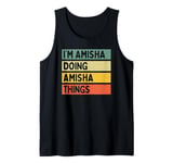 I'm Amisha Doing Amisha Things Funny Personalized Quote Tank Top