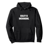 REALITY IS is one, indivisible, and UNCHANGING - Parmenides Pullover Hoodie