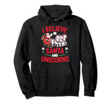 Christmas I Believe In Santa And Unicorns Funny Xmas Pajama Pullover Hoodie