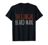 The Ginger Beard Man Beard Hairdresser Barber Redhead Ireland T-Shirt