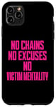 iPhone 11 Pro Max No Chains No Excuses No Victim Mentality Motivational Case