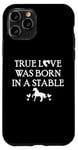 iPhone 11 Pro True Love Was Born in a Stable Barn Horse Design Horse Girls Case