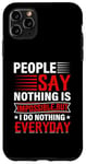 iPhone 11 Pro Max People Say Nothing Is Impossible But I Do Nothing Everyday Case