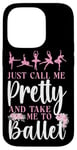 iPhone 14 Pro Ballet Dancer Dance Girl Ballerina Just Call Me Pretty And Case