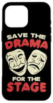 iPhone 16 Pro Max THEATER Save The Drama For The Stage for Acting Case