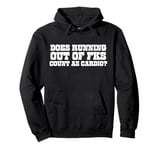 Does Running Out Of Fks Count As Cardio Funny Workout Gym Pullover Hoodie