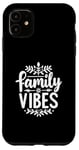 iPhone 11 Family Vibes Forever Together Happy Moments Case