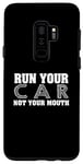 Coque pour Galaxy S9+ Lover Funny - Run Your Car Not Your Mouth