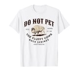 Do Not Pet the Fluffy Cows Rock Springs Wyoming Funny Bison T-Shirt