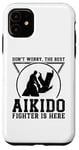 iPhone 11 Don't worry the best Aikido fighter is there - Aikido Case