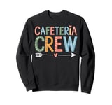 Funny Cafeteria Crew Humor Sweatshirt