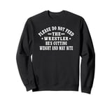 Please Do Not Feed The Wrestler- Bold Wrestling Men Boys Kid Sweatshirt