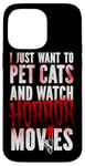 iPhone 14 Pro Max Scary Horror Movie I Just Want To Pet Cats And Watch Case