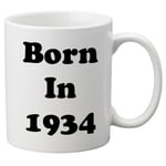 Born in 1934  -  11oz Mug, Great Novelty Mug.