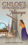 Claire Rosemary Jane - Chloe's Extraordinary Telescope Bok