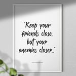 Hygge Creations “ Keep Your Friends Close, but Your Enemies Closer.” -The Godfather Quote Print, White Paper, A3