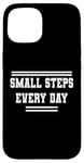 iPhone 15 Small Steps Every Day Towards Goals & Dreams Case