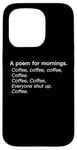 iPhone 15 Pro A Poem For Mornings Funny Coffee Lover Humor Sarcastic Joke Case