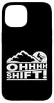 Coque pour iPhone 15 MTB Mountain Bike Humor OHHHH Shift! Funny Mountain Biker