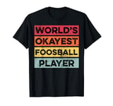 Okayest Foosball Player Funny Foosball Mens Boys Girls T-Shirt