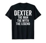 Mens Dexter The Man The Myth The Legend Shirt First Name Dexter T-Shirt