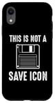 Coque pour iPhone XR Citation amusante de Computer Nerd - This Is Not a Save Icon