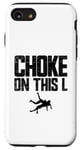 Coque pour iPhone SE (2020) / 7 / 8 Choke On This L Funny Wrestler Trash Talk Wrestling