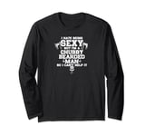 I abhor Being Sexy But, Chubby Bearded Man Long Sleeve T-Shirt