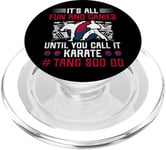 Its All Fun & Games Until You Call It Karate Tang Soo Do PopSockets PopGrip for MagSafe