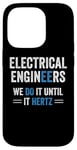 iPhone 14 Pro Funny Electrical Engineers We Do It Until It Hertz Humor EE Case