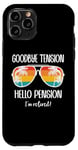 Coque pour iPhone 11 Pro Goodbye Tension Hello Pension Happy Retirement 25 Im Retired