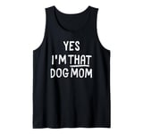 Yes, I'm a Dog Mom Displays Love For This Lovely PET Tank Top