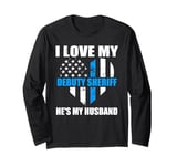 I love my debuty sheriff he's my husband police officer Long Sleeve T-Shirt